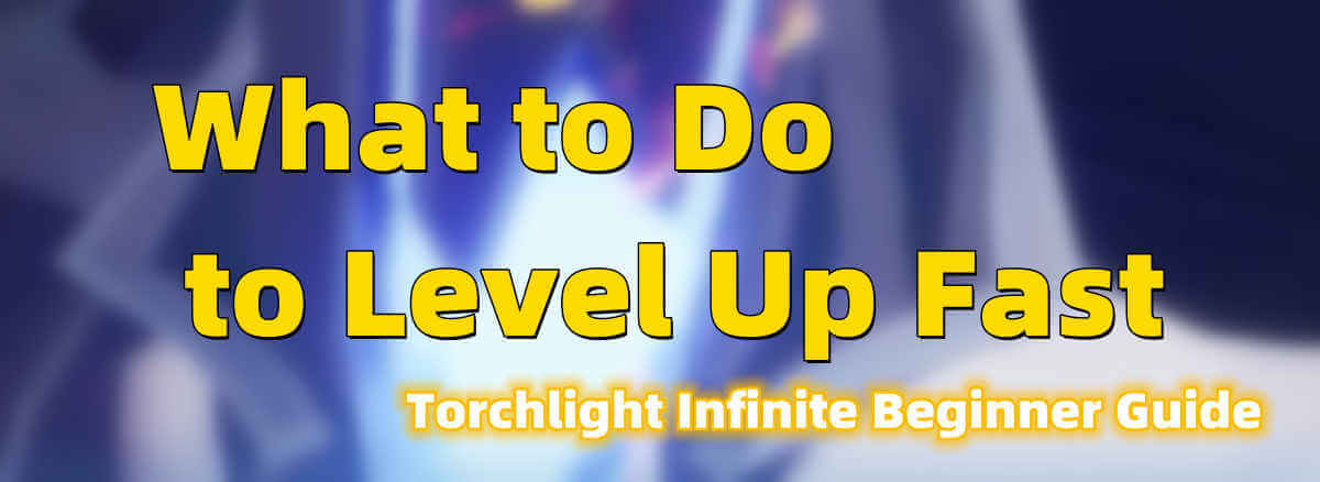 torchlight-infinite-beginner-guide-what-to-do-to-level-up-fast